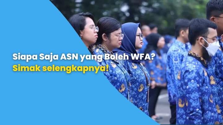 Siapa Saja ASN yang Boleh WFA?