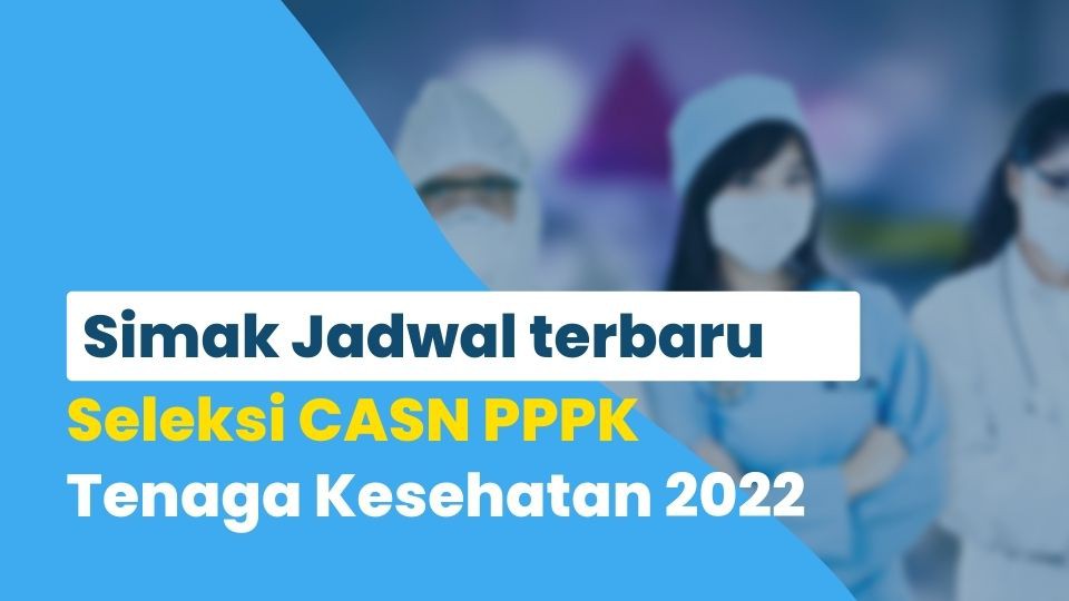 Simak Jadwal Terbaru Seleksi PPPK Tenaga Kesehatan 2022