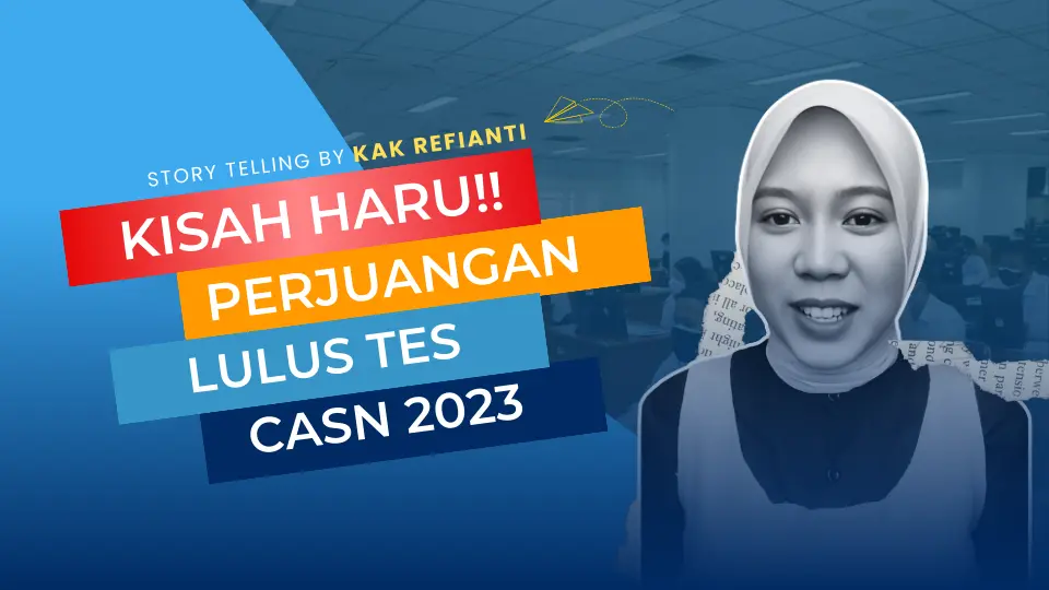 Story Telling by Kak Refianti: Kisah Haru Perjuangan Lulus Tes CASN 2023 Bersama Bimbel Akses