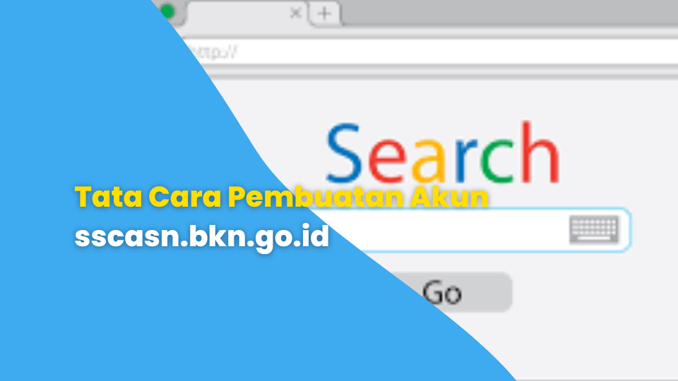 Tata Cara Pembuatan Akun sscasn.bkn.go.id