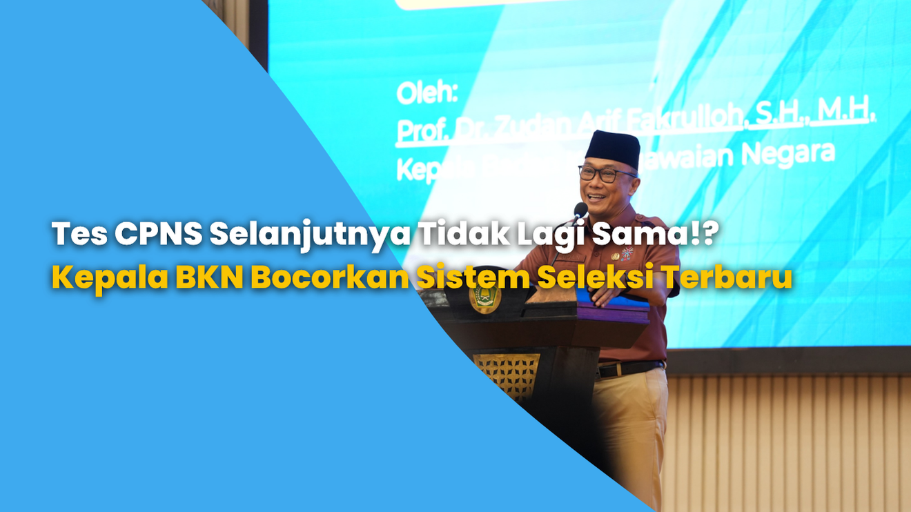 Tes CPNS Selanjutnya Tidak Lagi Sama!? Kepala BKN Bocorkan Sistem Seleksi Terbaru