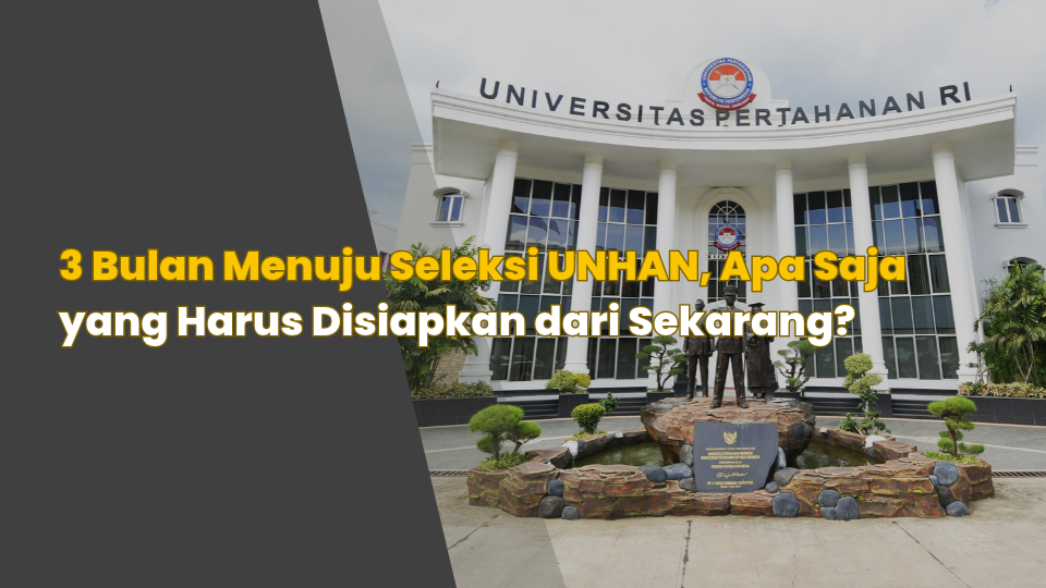 3 Bulan Menuju Seleksi UNHAN, Apa Saja yang Harus Disiapkan dari Sekarang?