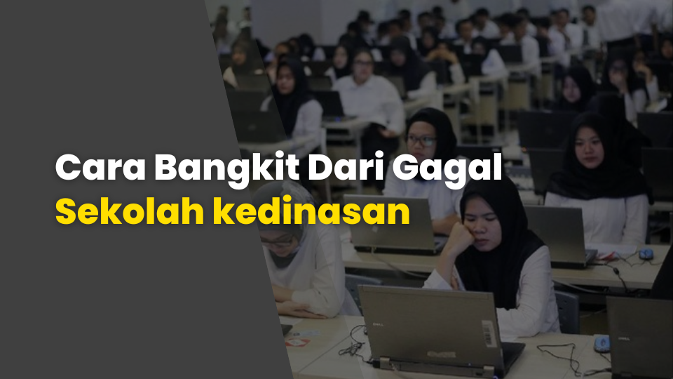 Cara Bangkit Dari Gagal Sekolah kedinasan