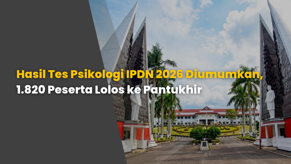 Hasil Tes Psikologi IPDN 2026 Diumumkan, 1.820 Peserta Lolos ke Pantukhir