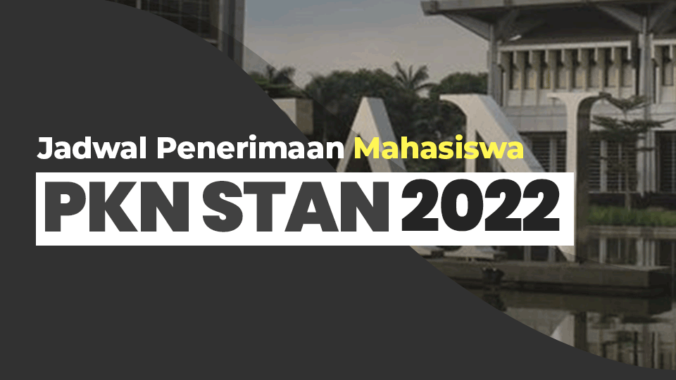 Jadwal Penerimaan Mahasiswa PKN STAN 2022