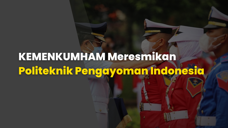 KEMENKUMHAM Meresmikan Politeknik Pengayoman Indonesia