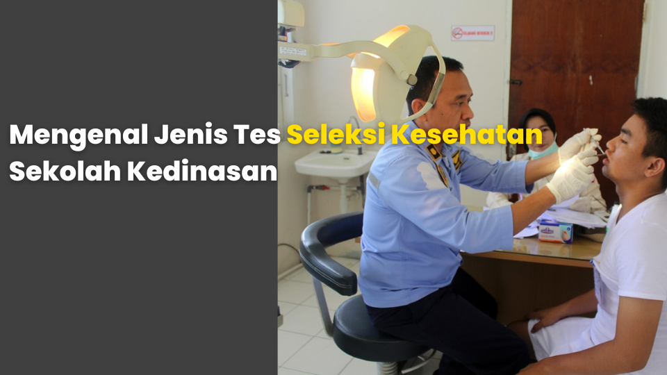 Mengenal Jenis Tes Seleksi Kesehatan Sekolah Kedinasan