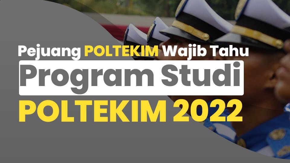 Pejuang POLTEKIM Wajib Tahu, Program Studi POLTEKIM 2022