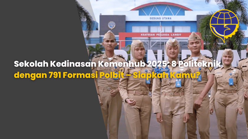 Sekolah Kedinasan Kemenhub 2025: 8 Politeknik dengan 791 Formasi Polbit – Siapkah Kamu?
