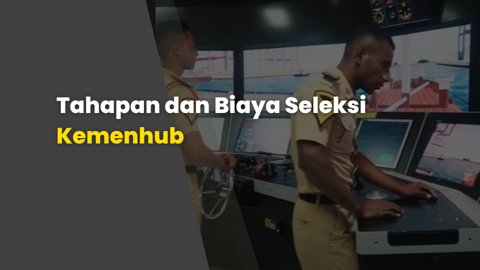 Tahapan dan Biaya Seleksi Kemenhub