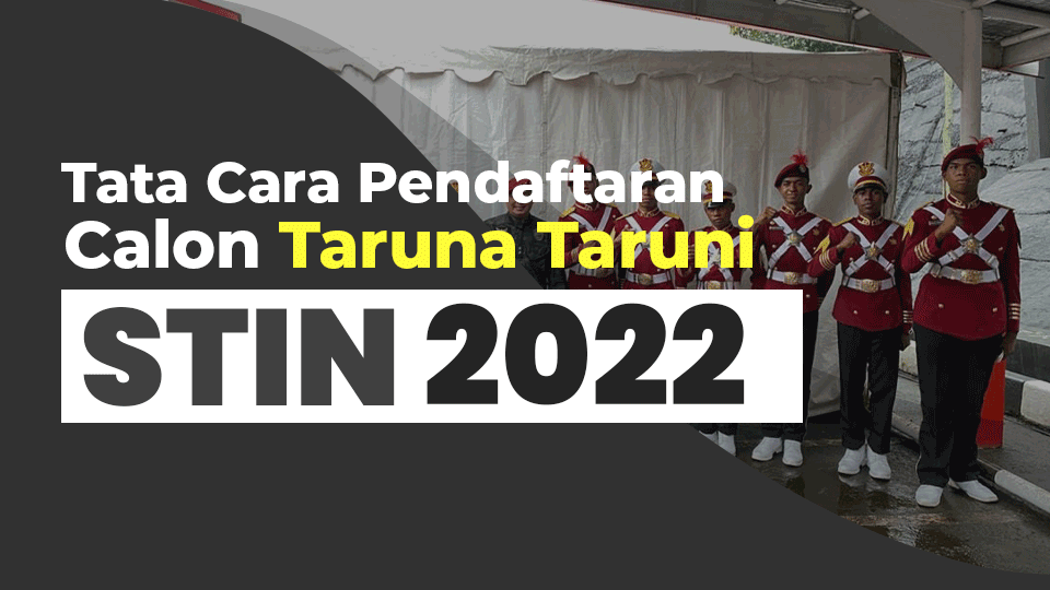 Tata Cara Pendaftaran Calon Taruna Taruni STIN 2022
