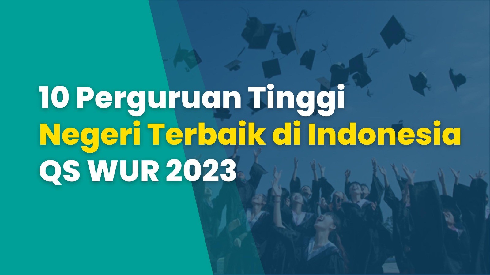 10 Perguruan Tinggi Negeri Terbaik di Indonesia QS WUR 2023