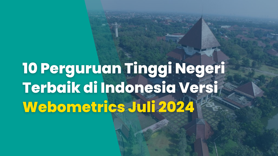 10 Perguruan Tinggi Negeri Terbaik di Indonesia Versi Webometrics Juli 2024