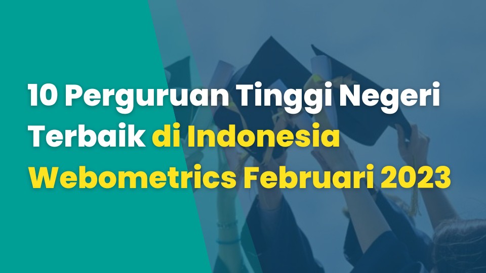 10 Perguruan Tinggi Negeri Terbaik di Indonesia Webometrics Febuari 2023