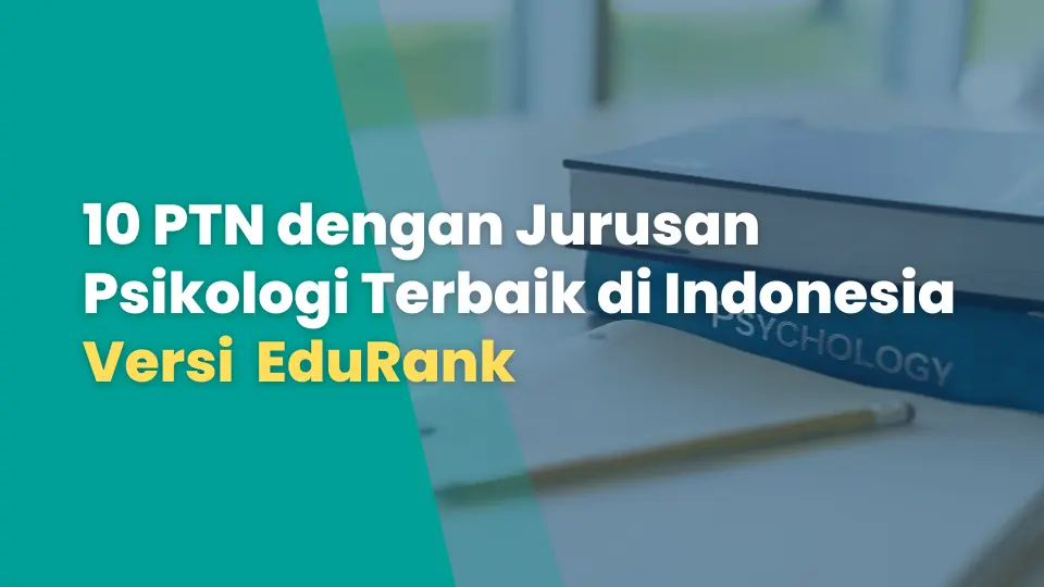 10 PTN dengan Jurusan Psikologi Terbaik di Indonesia Versi EduRank
