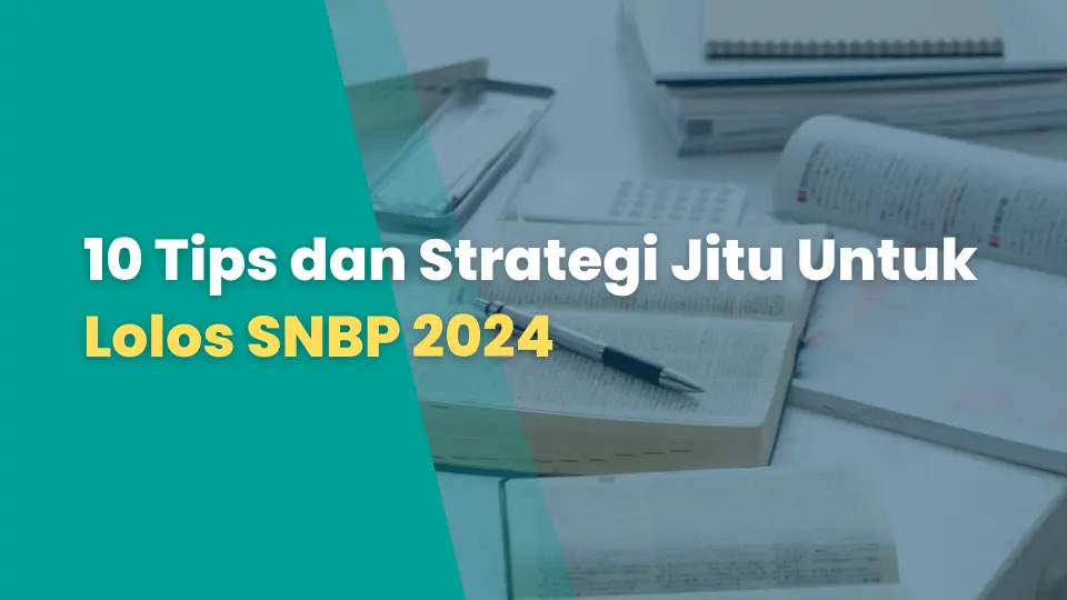 10 Tips dan Strategi Jitu Untuk Lolos SNBP 2024