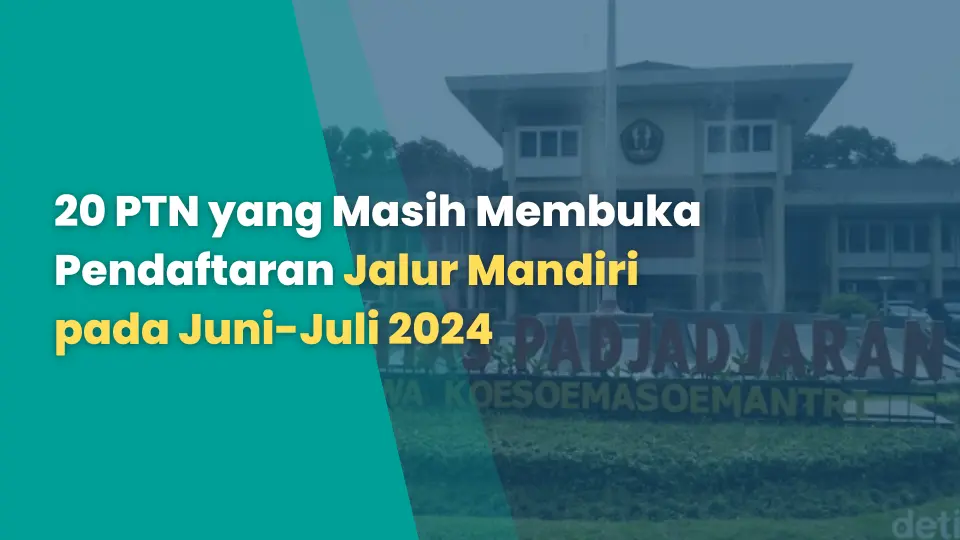 20 PTN yang Masih Membuka Pendaftaran Jalur Mandiri pada Juni-Juli 2024