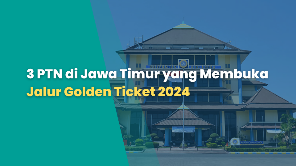 3 PTN di Jawa Timur yang Membuka Jalur Golden Ticket 2024