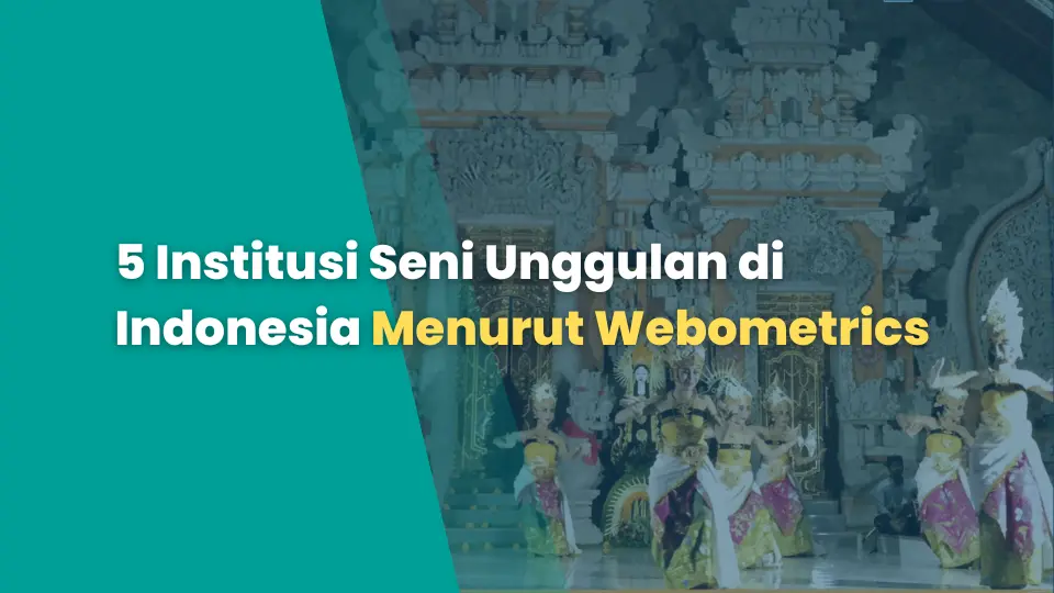 5 Institusi Seni Unggulan di Indonesia Menurut Webometrics