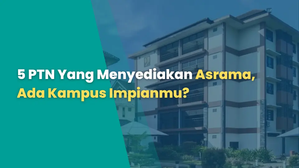 5 PTN Yang Menyediakan Asrama, Ada Kampus Impianmu?