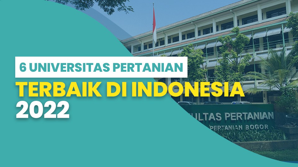 6 Universitas Pertanian Terbaik di Indonesia
