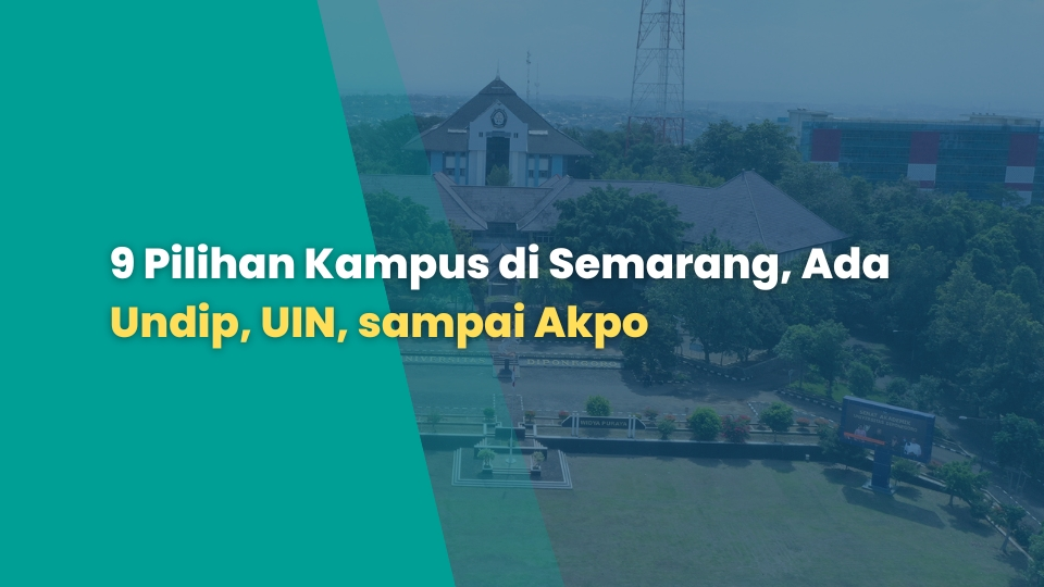 9 Pilihan Kampus di Semarang, Ada Undip, UIN, sampai Akpol
