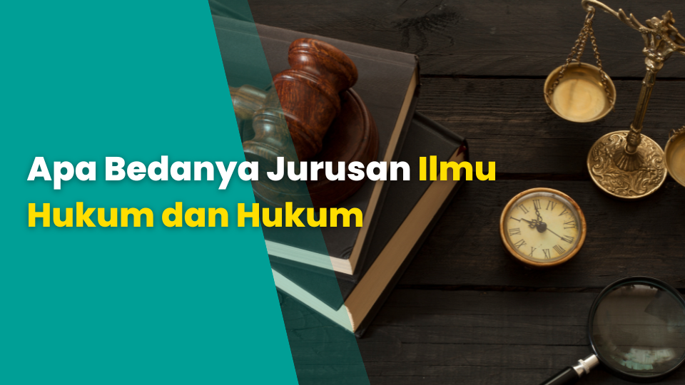 Apa Bedanya Jurusan Ilmu Hukum dan Hukum