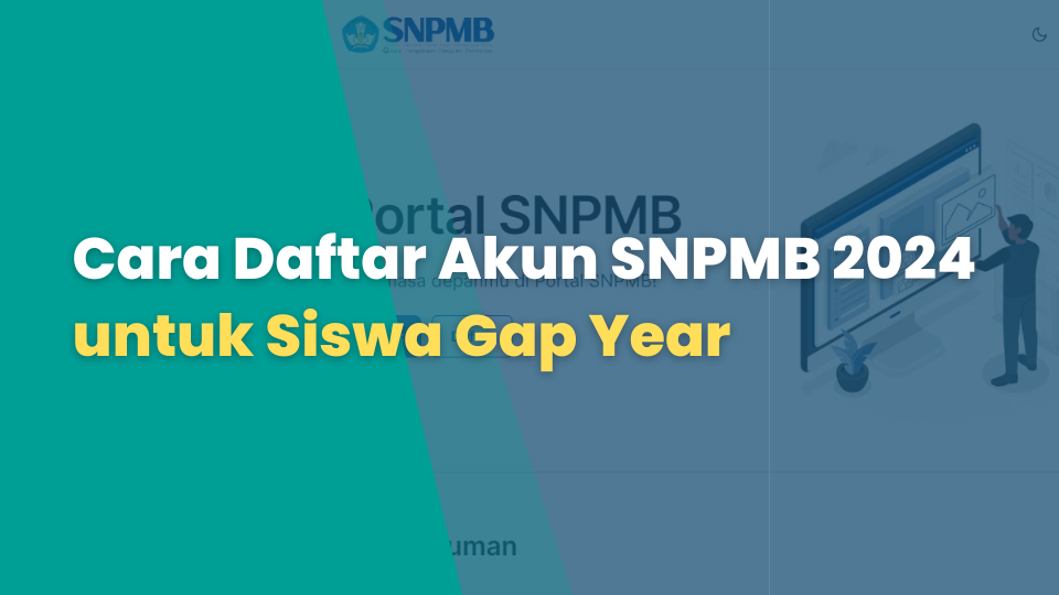 Cara Daftar Akun SNPMB 2024 untuk Siswa Gap Year