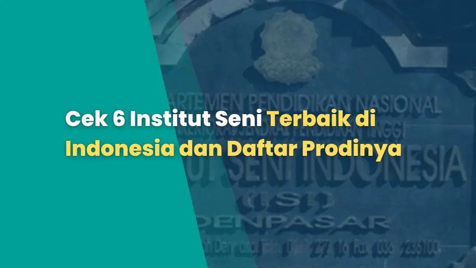 Cek 6 Institut Seni Terbaik di Indonesia dan Daftar Prodinya
