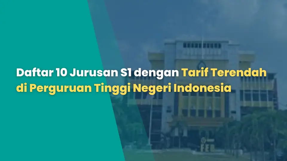 Daftar 10 Jurusan S1 dengan Tarif Terendah di Perguruan Tinggi Negeri Indonesia