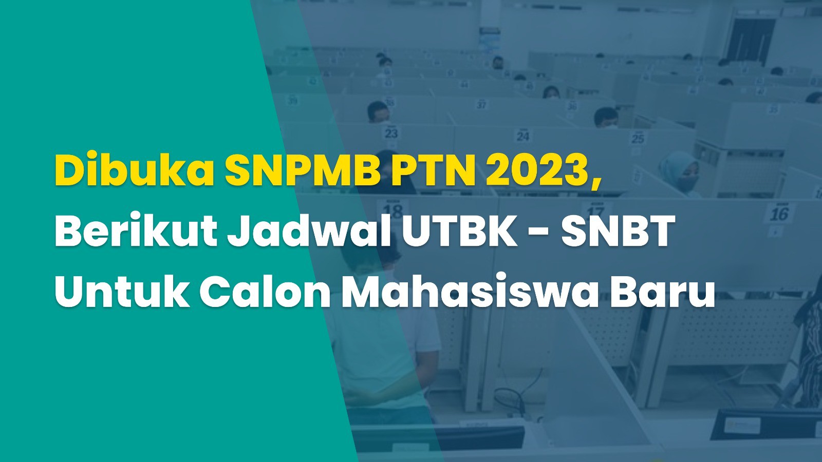 Dibuka SNPMB PTN 2023, Berikut Jadwal UTBK - SNBT Untuk Calon Mahasiswa Baru