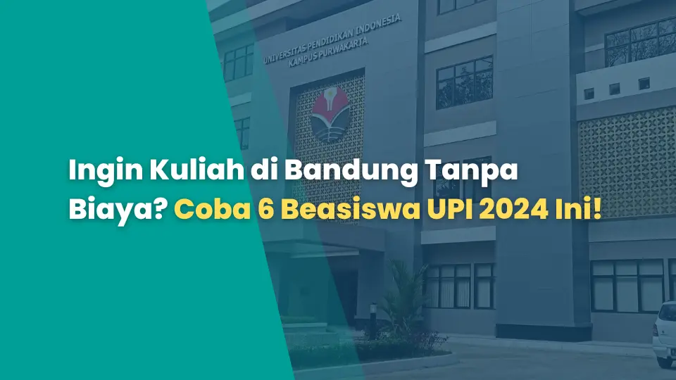Ingin Kuliah di Bandung Tanpa Biaya? Coba 6 Beasiswa UPI 2024 Ini!