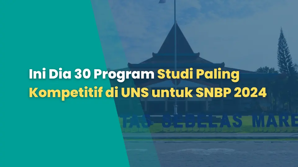 Ini Dia 30 Program Studi Paling Kompetitif di UNS untuk SNBP 2024, Bidang Kesehatan Paling Diminati!