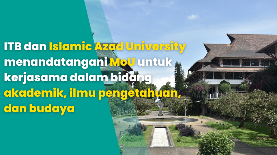 ITB dan Islamic Azad University menandatangani MoU untuk kerjasama dalam bidang akademik, ilmu pengetahuan, dan budaya