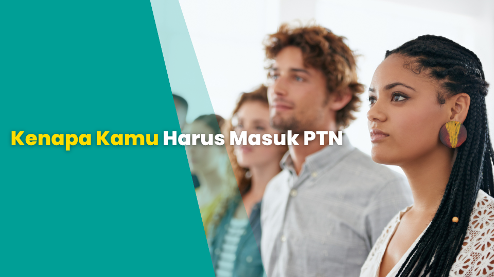 Kenapa Kamu Harus Masuk PTN