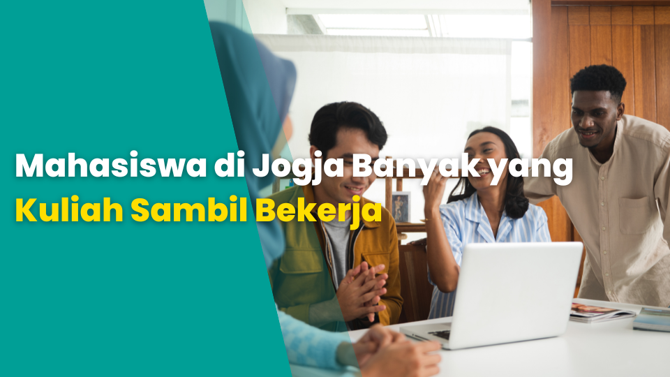 Mahasiswa di Jogja Banyak yang Kuliah Sambil Bekerja