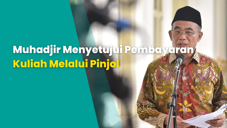 Muhadjir Menyetujui Pembayaran Kuliah Melalui Pinjol