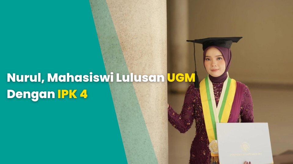 Nurul, Mahasiswi Lulusan UGM Dengan IPK 4