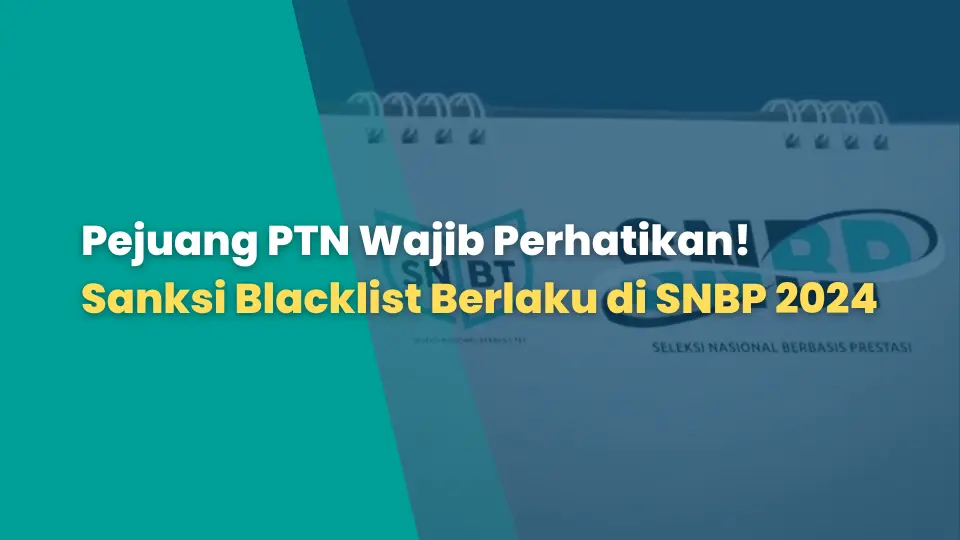 Pejuang PTN Wajib Perhatikan! Sanksi Blacklist Berlaku di SNBP 2024