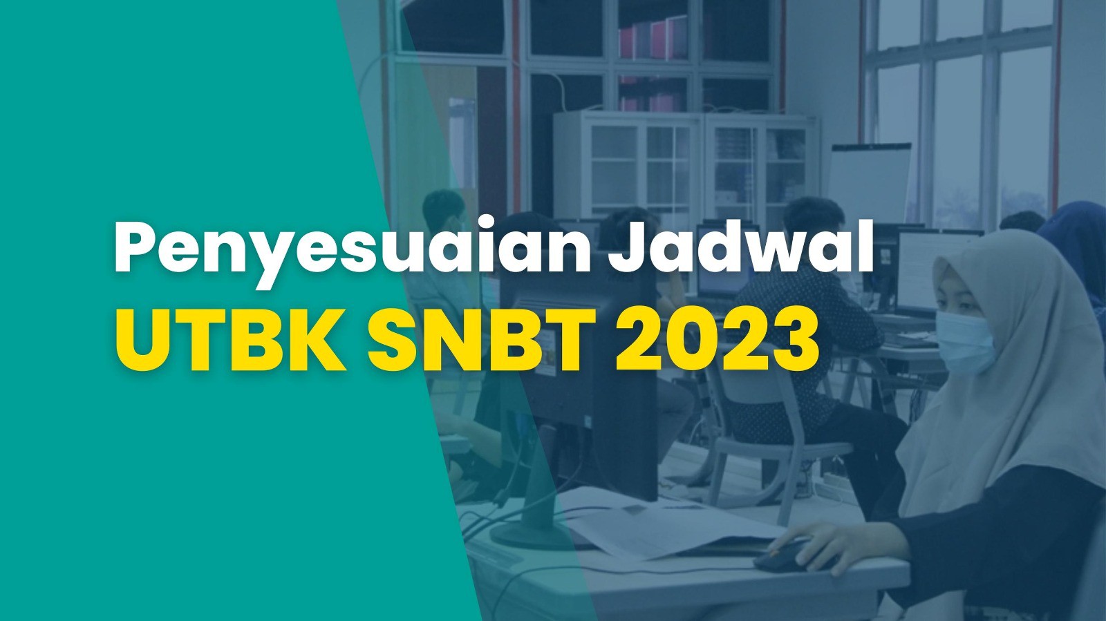 Penyesuaian Jadwal UTBK SNBT 2023      