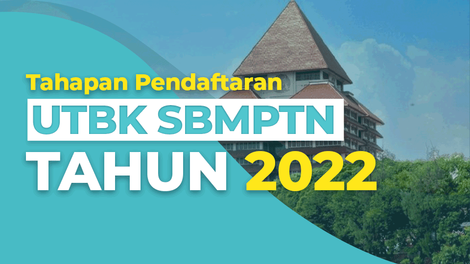 Tahapan Pendaftaran UTBK SBMPTN 2022