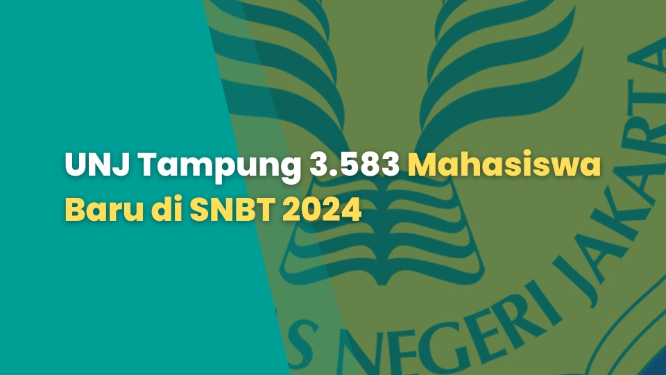 UNJ Tampung 3.583 Mahasiswa Baru di SNBT 2024