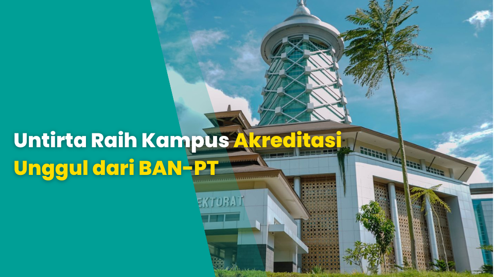 Untirta Raih Kampus Akreditasi Unggul dari BAN-PT