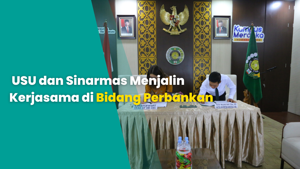 USU dan Sinarmas Menjalin Kerjasama di Bidang Perbankan