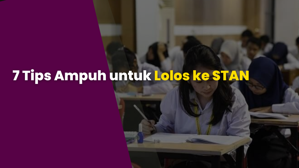 7 Tips Ampuh untuk Lolos ke STAN