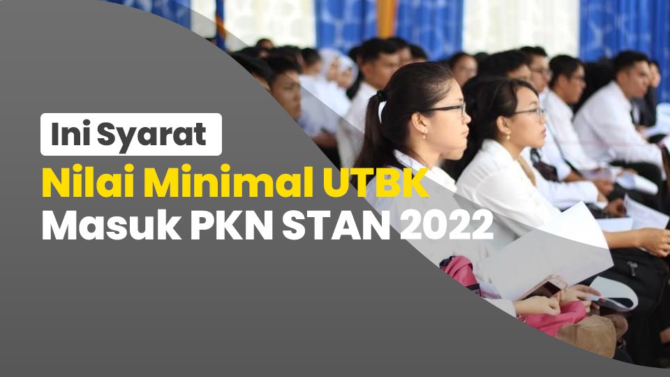 Ini Syarat Nilai Minimal UTBK untuk Masuk PKN STAN 2022