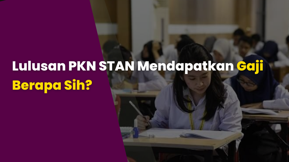 Lulusan PKN STAN Mendapatkan Gaji Berapa Sih?