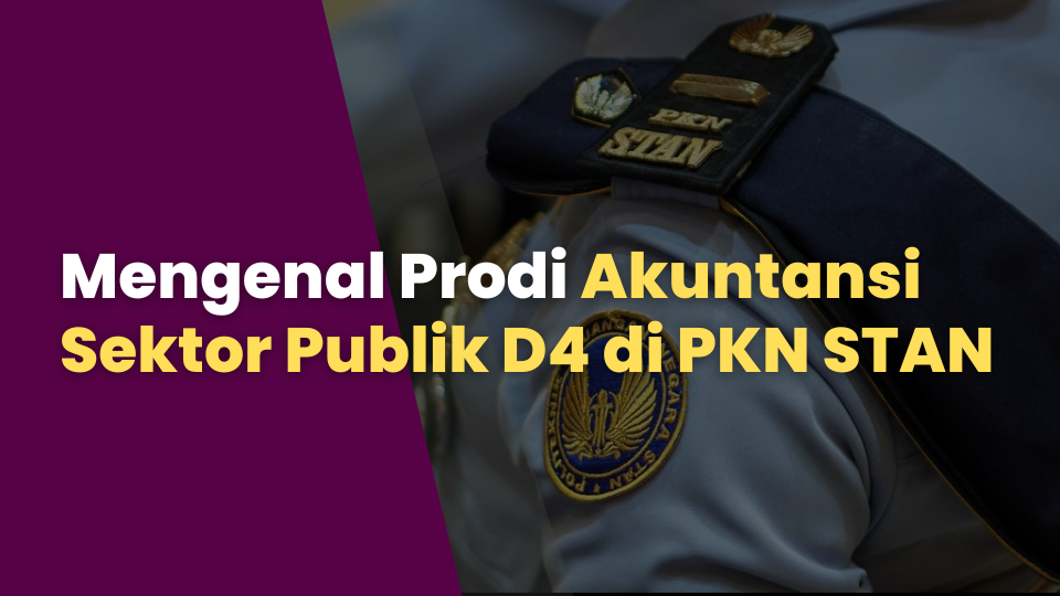 Mengenal Prodi Akuntansi Sektor Publik D4 di PKN STAN