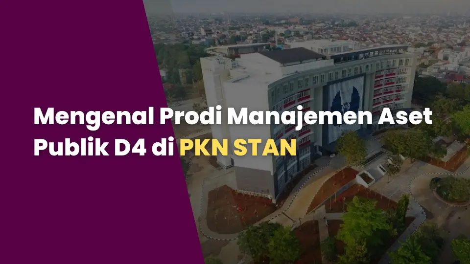 Mengenal Prodi Manajemen Aset Publik D4 di PKN STAN