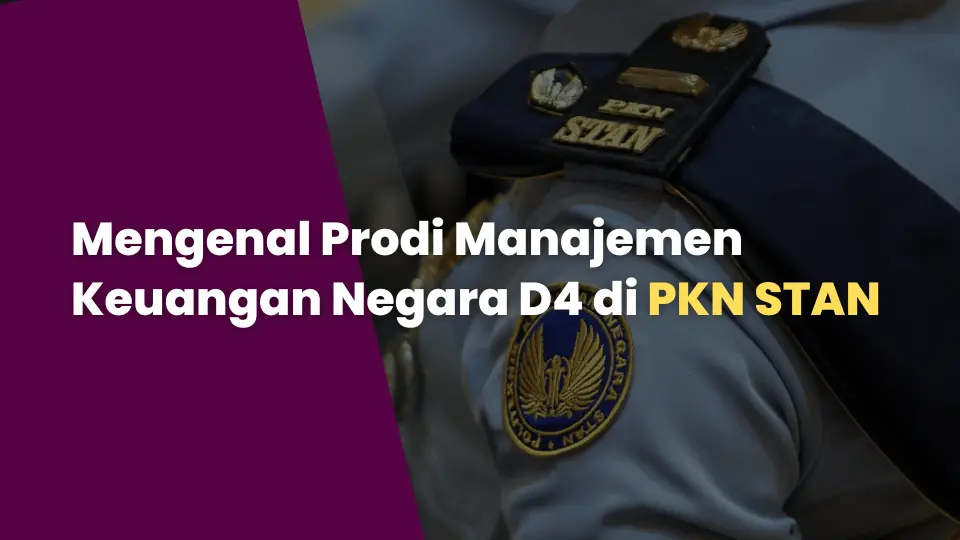 Mengenal Prodi Manajemen Keuangan Negara D4 di PKN STAN